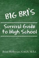 Big Bri's Survival Guide to High School 147817420X Book Cover