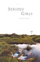 Serious Girls: A Novel 0312288026 Book Cover