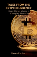 Tales from the Cryptocurrency: How Digital Money is Changing Finance B0F22KLXNJ Book Cover