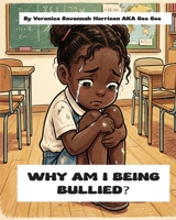 WHY AM I BEING BULLIED? (CHRISTIAN CHILDREN'S BOOKS) B0GZBF9THC Book Cover