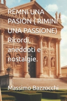 RÈMNI UNA PASIÒN ( RIMINI UNA PASSIONE) Ricordi, aneddoti e nostalgie. (Italian Edition) B0H3H571GT Book Cover