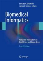 Biomedical Informatics: Computer Applications in Health Care and Biomedicine (Health Informatics) 0387289860 Book Cover