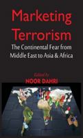 Marketing Terrorism: The Continental Fear from Middle East to Asia & Africa 9389620805 Book Cover