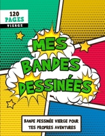 mes bandes dessin�es Bande dessin�e vierge pour tes propres aventures: 120 planches de bande dessin�e vierges pour enfants et adultes planches de BD vierges que les enfants dessinent et composent des  B084XWDNMV Book Cover