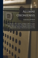 Alumni Oxoniensis: The Members of the University of Oxford, 1500-1714: Their Parentage, Birthplace, and Year of Birth, with a Record of T B0BM4YSMCQ Book Cover