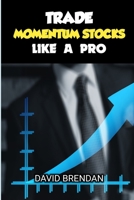 Trade Momentum Stocks like A Pro B096TN75HZ Book Cover