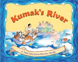 Kumak's River: A Tale from the Far North 0882408879 Book Cover