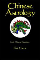 Chinese Astrology: Early Chinese Occultism 0875481558 Book Cover