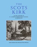 Scots Kirk: An Oral History of St. Andrew's Presbyterian Church, Scarborough 1896219268 Book Cover