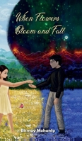 When Flowers Bloom And Fall: A collection of poems B0FC282MYH Book Cover