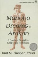 Manobo Dreams in Arakan: A People's Struggle to Keep Their Homeland 9715506291 Book Cover