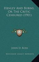 Henley And Burns, Or The Critic Censured 0530942658 Book Cover