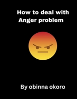 How to Deal with Anger Problem: Better Anger Management(For Adult and teens) B0F79H69L3 Book Cover