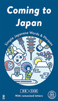 Coming to Japan: Simple Japanese Words & Phrases w/ Downloadable Audio 4866390778 Book Cover