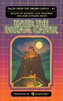 Tales from the Dream Castle #1: Enter the Dream Castle B0BMSR76FV Book Cover