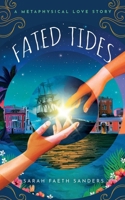 Fated Tides: A Metaphysical Love Story B0CQ71Z93V Book Cover