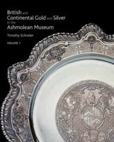 British & Continental Silver In The Ashmolean, Three Volume Set 1854442201 Book Cover