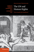 The Un and Human Rights: Who Guards the Guardians? 1107617472 Book Cover