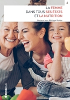 LA FEMME DANS TOUS SES ÉTATS ET LA NUTRITION: Quelle nutrition adopter à chaque âge de la vie de la femme ? (French Edition) B07LDNGRVP Book Cover