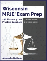 Wisconsin MPJE Exam Prep: 250 Pharmacy Law Practice Questions B0C63VW24C Book Cover