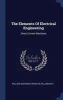 The Elements Of Electrical Engineering: Direct Current Machines 1377241491 Book Cover