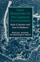 Plant Responses to the Gaseous Environment: Molecular, Metabolic and Physiological Aspects 9401045658 Book Cover