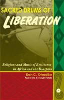 Sacred Drums of Liberation: Religious and Music of Resistance in Africa and the Diaspora 1592215173 Book Cover