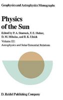 Physics of the Sun: Volume III: Astrophysics and Solar-Terrestrial Relations 9401088209 Book Cover