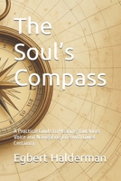 The Soul’s Compass: A Practical Guide to Hearing Your Inner Voice and Navigating Life with Quiet Certainty B0FN7W4T89 Book Cover