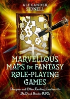 Marvellous Maps for Fantasy Role-Playing Games : Dungeons and Other Exciting Locations for d&d and Similar RPGs 1048185346 Book Cover