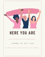 Here We Are - Journey To Self Love: Health and Wellness Planner with Mood Tracker - 8 Week Self Help Journal To Develop Coping Strategies For Anxiety for Women 1692888536 Book Cover