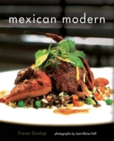 Mexican Modern: Food from Mexico 1566569397 Book Cover