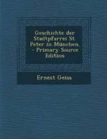 Geschichte Der Stadtpfarrei St. Peter in M�nchen. 3743317729 Book Cover