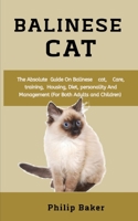 Balinese Cat: The absolute guide on Balinese cat, care, training, housing, diet, personality and management B08MQR2V6P Book Cover