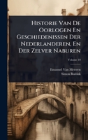 Historie Van De Oorlogen En Geschiedenissen Der Nederlanderen, En Der Zelver Naburen (Dutch Edition) 1023706318 Book Cover
