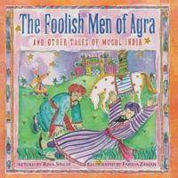 The Foolish Men of Agra 1550137719 Book Cover