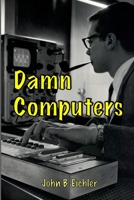 Damn Computers B0C9HBPRYH Book Cover