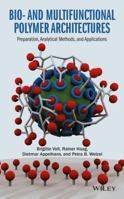 Bio- And Multifunctional Polymer Architectures: Principles, Synthetic Methods, and Applications in Bionanotechnology and Biomedicine 1118158911 Book Cover