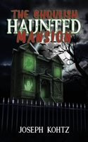 The Ghoulish Haunted Mansion B09M4YKHNC Book Cover