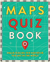 Maps Quiz Book: Brain Teasers for Map Lovers the World Over 1741177251 Book Cover