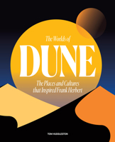 The Worlds of Dune: The Places and Cultures that Inspired Frank Herbert 0711282110 Book Cover