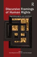 Discursive Framings of Human Rights: Negotiating Agency and Victimhood 1138481912 Book Cover