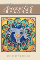 Ancestral Call To Balance: Embracing Feminine And Masculine Wisdom 152554327X Book Cover