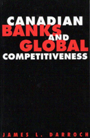 Canadian Banks and Global Competitiveness 0773518681 Book Cover