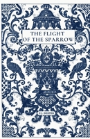 The Flight of The Sparrow: Selected Poems of C.J. Dexter 1304295605 Book Cover