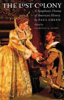 The Lost Colony: A Symphonic Drama of American History (Chapel Hill Book) 0807849707 Book Cover