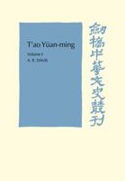 T'ao Yüan-ming: Volume 1, Translation and Commentary: His works and their meaning (Cambridge Studies in Chinese History, Literature and Institutions) (v. 1) 0521104521 Book Cover