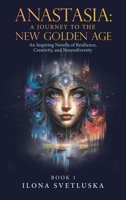 Anastasia: A Journey to the New Golden Age: An Inspiring Novella of Resilience, Creativity, and Neurodiversity 198228949X Book Cover
