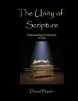 The Unity of Scripture: Understanding the Mysteries of God 0983421404 Book Cover
