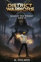 District Warriors: Echo of the Tyrant B0FTSCSZTV Book Cover